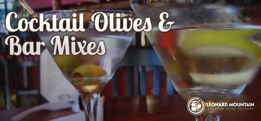 Cocktail Olives & Bar Mixes | Leonard Mountain Premium Olive Packers